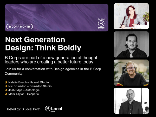 Next Generation Design: Thinking Boldly - Presented by B Local Perth for B Corp Month